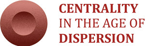 Centrality in The Age of Dispersion